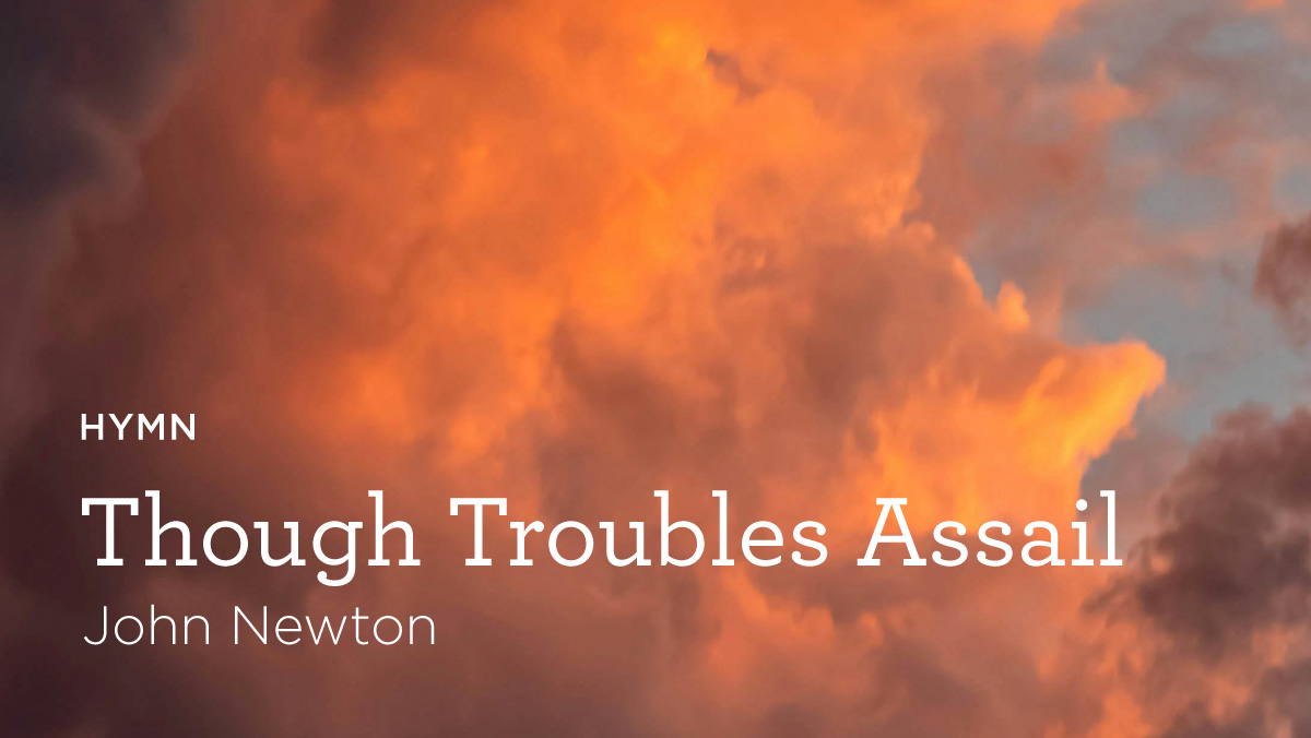 Hymn “though Troubles Assail” By John Newton